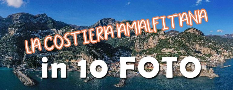 La Costiera Amalfitana in 10 foto