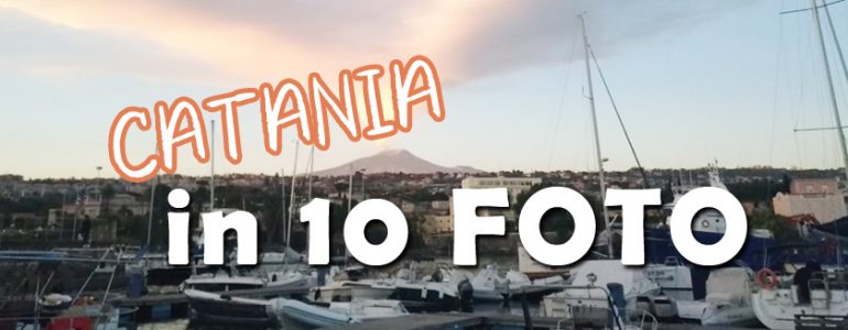 Catania in 10 foto